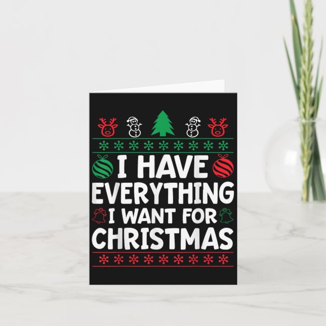 I Have Everything I Want For Christmas Its Me I'm  Card (Front)