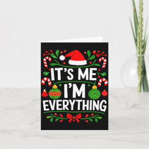 I Have Everything I Want For Christmas Its Me I'm  Card