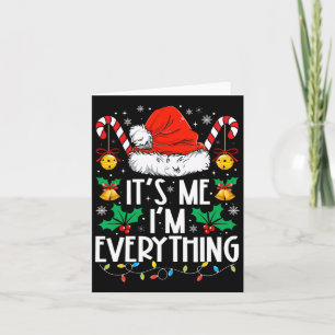 I Have Everything I Want For Christmas Its Me I'm  Card