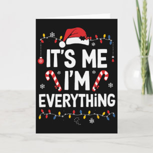 I Have Everything I Want For Christmas Its Me I'm  Card