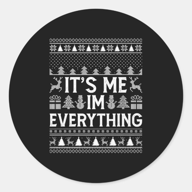 I Have Everything I Want For Christmas Its Me I'm  Classic Round Sticker (Front)