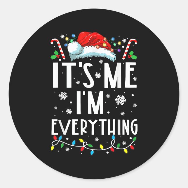 I Have Everything I Want For Christmas Its Me I'm  Classic Round Sticker (Front)
