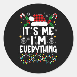 I Have Everything I Want For Christmas Its Me I'm  Classic Round Sticker