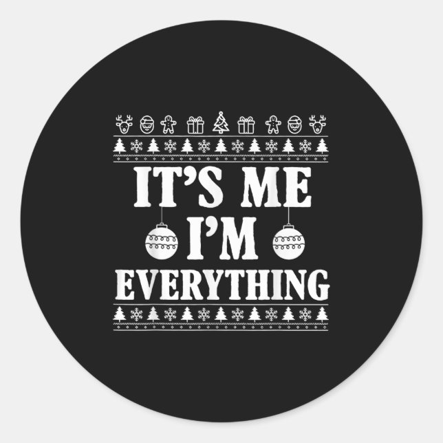 I Have Everything I Want For Christmas Its Me I'm  Classic Round Sticker (Front)