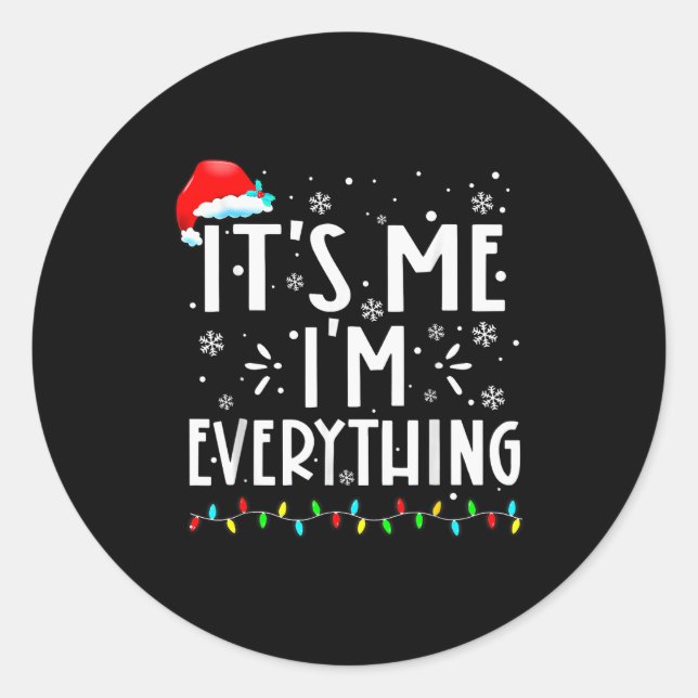 I Have Everything I Want For Christmas Its Me I'm  Classic Round Sticker (Front)