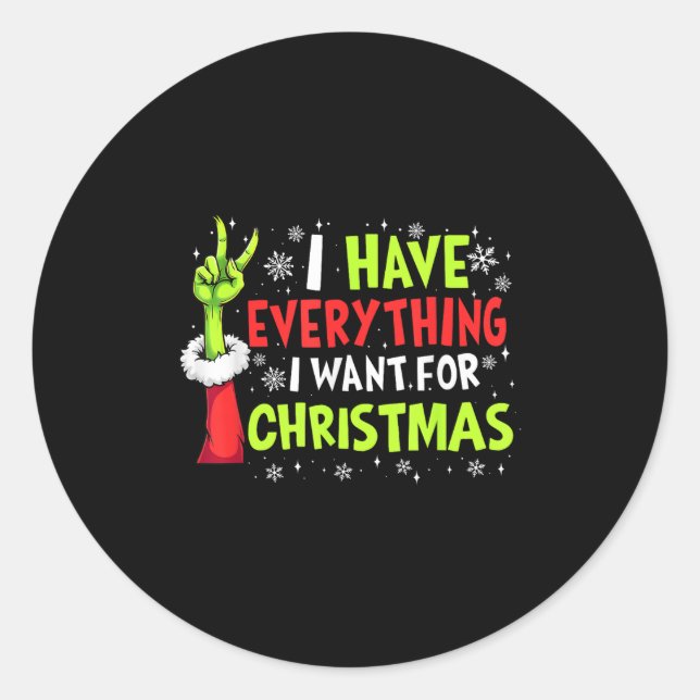 I Have Everything I Want For Christmas Its Me I'm  Classic Round Sticker (Front)