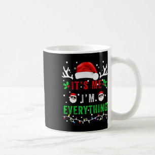 I Have Everything I Want For Christmas Its Me I'm Coffee Mug