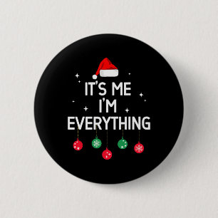 I Have Everything I Want For Christmas Its Me Im E 6 Cm Round Badge