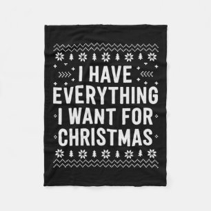 I Have Everything I Want For Christmas Its Me Im E Fleece Blanket