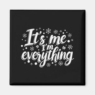 I Have Everything I Want For Christmas Its Me Im E Magnet