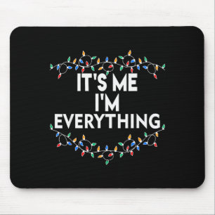 I Have Everything I Want For Christmas Its Me Im E Mouse Pad