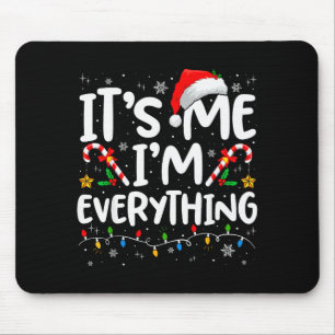 I Have Everything I Want For Christmas Its Me Im E Mouse Pad