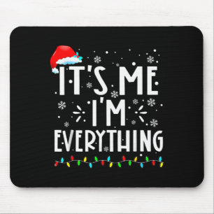 I Have Everything I Want For Christmas Its Me Im E Mouse Pad