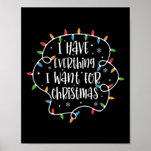 I Have Everything I Want For Christmas Its Me Im E Poster