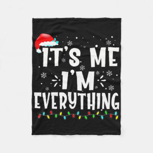 I Have Everything I Want For Christmas Its Me I'm  Fleece Blanket