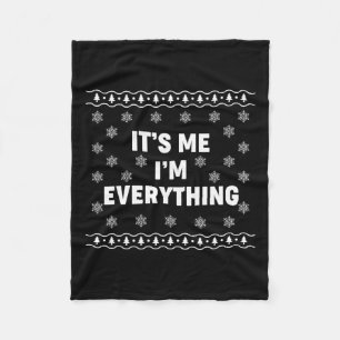I Have Everything I Want For Christmas Its Me I'm  Fleece Blanket