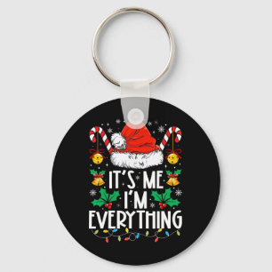 I Have Everything I Want For Christmas Its Me I'm  Key Ring