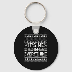 I Have Everything I Want For Christmas Its Me I'm  Key Ring