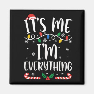 I Have Everything I Want For Christmas Its Me I'm  Magnet
