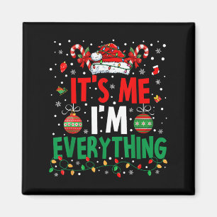 I Have Everything I Want For Christmas Its Me I'm  Magnet
