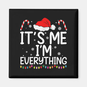 I Have Everything I Want For Christmas Its Me I'm  Magnet