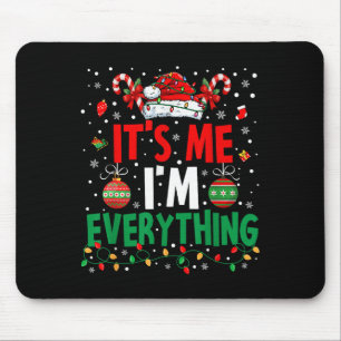 I Have Everything I Want For Christmas Its Me I'm Mouse Pad