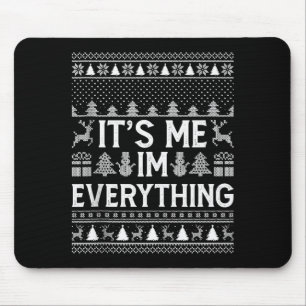 I Have Everything I Want For Christmas Its Me I'm Mouse Pad