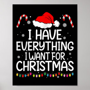 I Have Everything I Want For Christmas Its Me I'm Poster