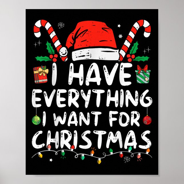I Have Everything I Want For Christmas Its Me I'm  Poster (Front)