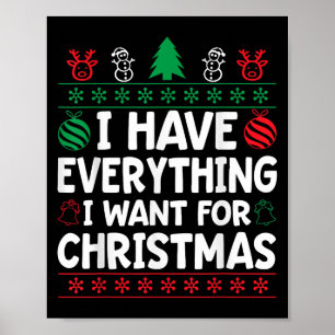 I Have Everything I Want For Christmas Its Me I'm Poster