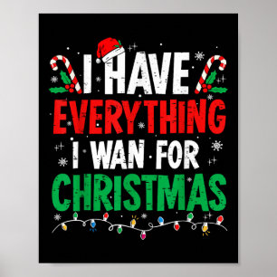 I Have Everything I Want For Christmas Its Me I'm Poster