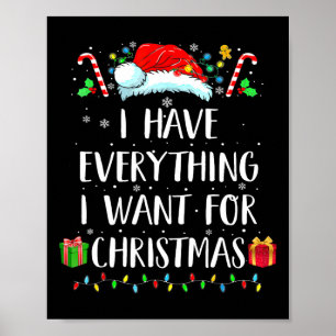 I Have Everything I Want For Christmas Its Me I'm Poster