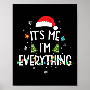 I Have Everything I Want For Christmas Its Me I'm Poster