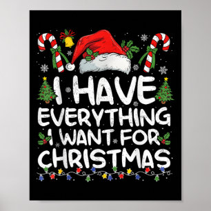 I Have Everything I Want For Christmas Its Me I'm Poster