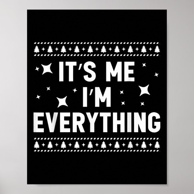 I Have Everything I Want For Christmas Its Me I'm  Poster (Front)