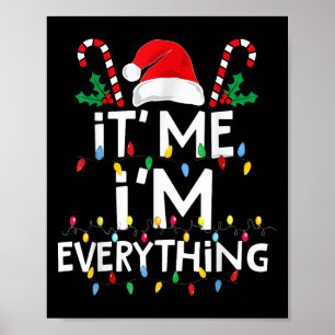 I Have Everything I Want For Christmas Its Me I'm Poster