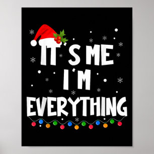 I Have Everything I Want For Christmas Its Me I'm Poster
