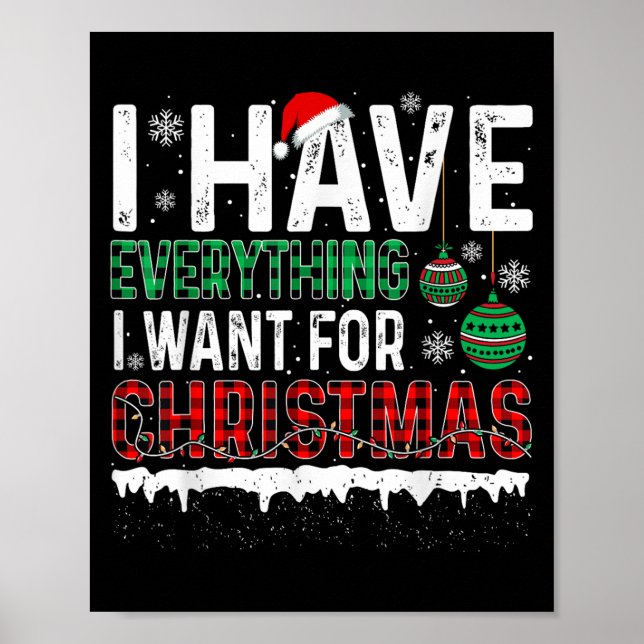 I Have Everything I Want For Christmas Its Me I'm  Poster (Front)
