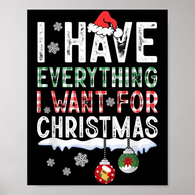 I Have Everything I Want For Christmas Its Me I'm  Poster (Front)