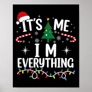 I Have Everything I Want For Christmas Its Me I'm Poster
