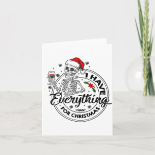 I Have Everything Want For Christmas Its Me I'm Co Card