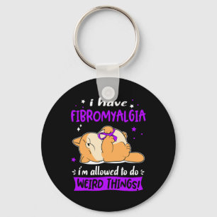 I Have Fibromyalgia I Am Allowed To Do Weird Thing Key Ring