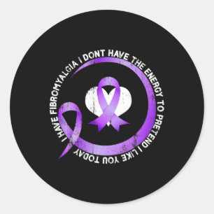 I Have Fibromyalgia I Don't Have The Energy Awaren Classic Round Sticker