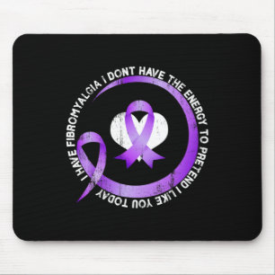 I Have Fibromyalgia I Don't Have The Energy Awaren Mouse Pad