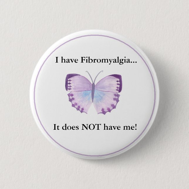 I have Fibromyalgia...  it does NOT have me! 6 Cm Round Badge (Front)