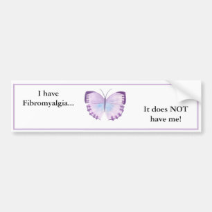 I have Fibromyalgia... it does NOT have me! Bumper Sticker