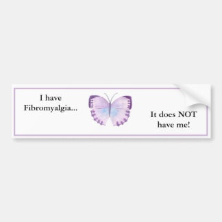 I have Fibromyalgia...  it does NOT have me! Bumper Sticker