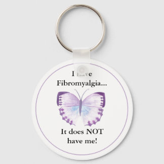 I have Fibromyalgia...  it does NOT have me! Key Ring