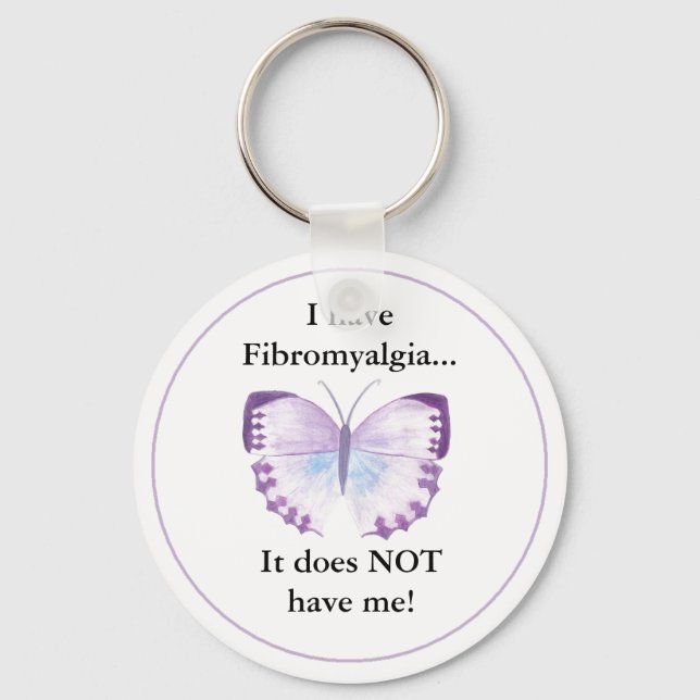 I have Fibromyalgia...  it does NOT have me! Key Ring (Front)