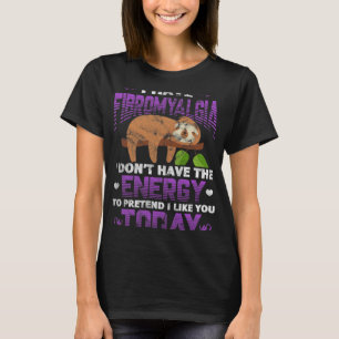 I Have Fibromyalgia Sloth Fibro Warrior Fighter Di T-Shirt